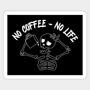 No coffee - no life, everything is better with coffee , skeleton with cup Magnet